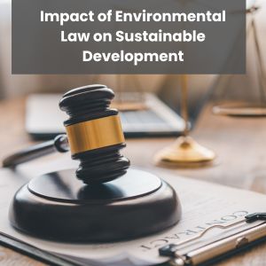 Impact of Environmental Law on Sustainable Development